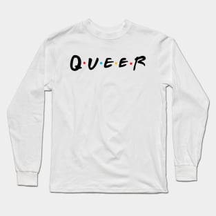 Queer | Friends | Gay Pride | Pride2019 | Pride 2020 Long Sleeve T-Shirt